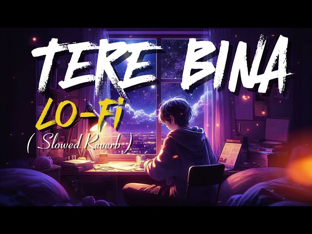 Tere Bina Lofi [ slowedreverb ] sad song lofi 😭 #slowedreverb #lofimix #trending #trendinglofi #lofi