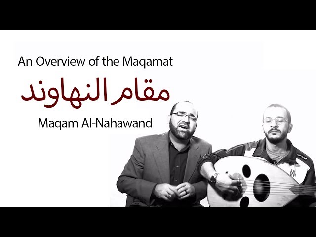 An Overview of the Maqamat: Maqam Al-Nahawand