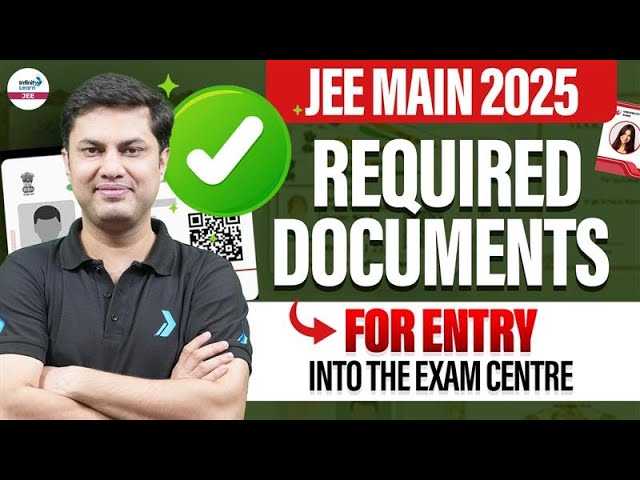 Required Documents for Entry into the Exam Centre | JEE Main 2025 | @InfinityLearn-JEE