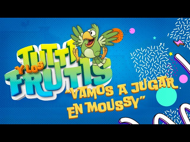 VAMOS A JUGAR EN MOUSSY - TUTTI Y LOS FRUTIS