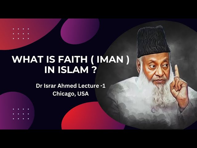 What Is Faith In Islam ? Lecture -1 | Dr Israr Ahmed