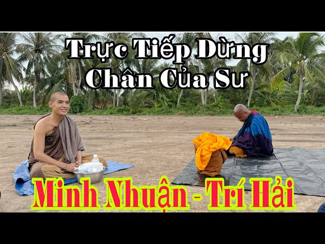 trực tiếp! dừng chân bãi đất trống của Sư Minh Nhuận và Trí Hải