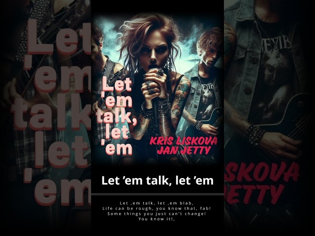 Let em talk let em - by © Jan Jetty, Kris Liskova #music