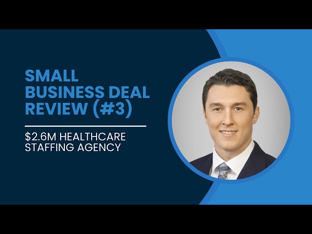 Small Business Deal Review ($2.6M Healthcare Staffing Agency)