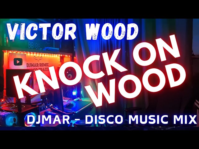 KNOCK ON WOOD - VICTOR WOOD HITS - DJMAR DISCO TRAXX