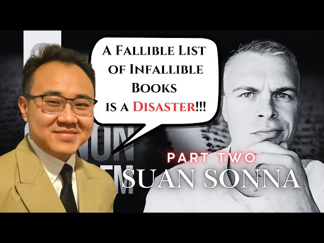 PART TWO:A Fallible List of Infallible Books is a Disaster: A Response to Gavin Ortlund - Suan Sonna