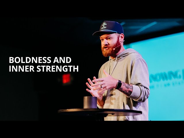 Ephesians | Boldness and Inner Strength