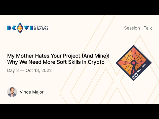 My Mother Hates Your Project (And Mine)! Why We Need More Soft Skills In Crypto by Vince Major