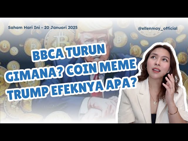 Saham Hari Ini 20 Jan 2025: BBCA Turun Gimana? Coin Meme Trump Efeknya Apa?