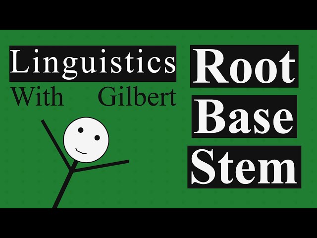 Roots, Base Words, Stems: Keys to Linguistic Structure - Linguistics With Gilbert | Morphology