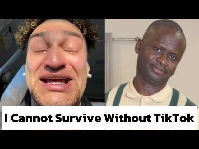 I Cannot Survive Without TikTok