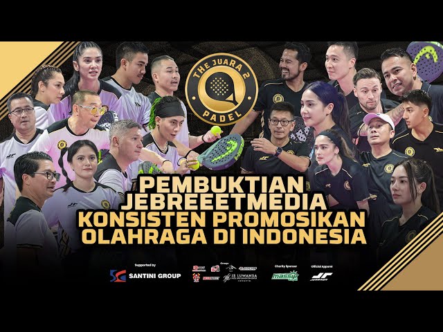 THe juaRA 2 Padel 2024: PEMBUKTIAN JEBREEETMEDIA KONSISTEN PROMOSIKAN OLAHRAGA DI INDONESIA