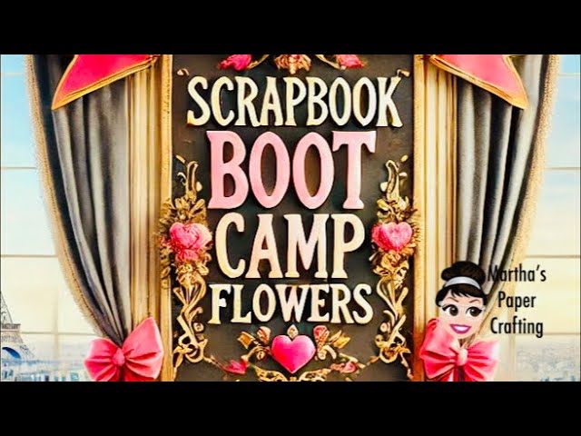 Scrapbook Boot Camp: Flowers Let’s get ready for Anna Griffin Crop at Home 5