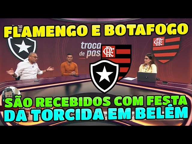 FLAMENGO E BOTAFOGO SÃO RECEBIDOS COM FESTA DA TORCIDA EM BELÉM PARA A FINAL DA COPA REI. DEBATE