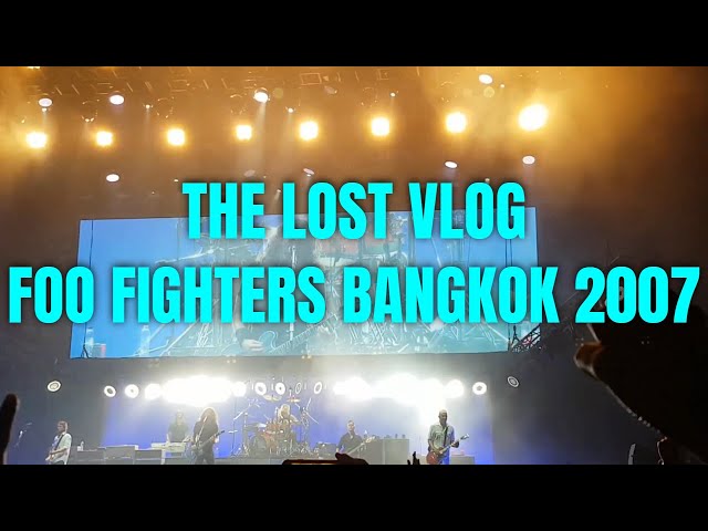 The Lost VLOG Foo Fighters Bangkok Part 1