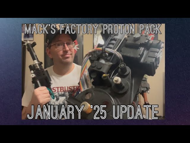 Mack’s Factory Proton Pack Progress Report - January 2025