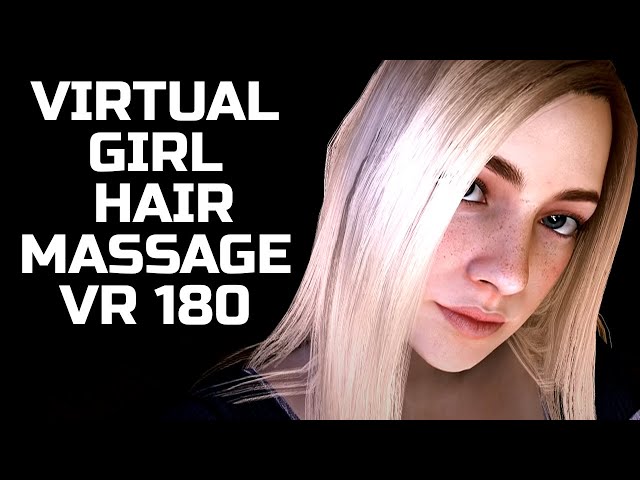 Virtual girl ASMR mouthsounds and relaxing face/hair massage in VR 180