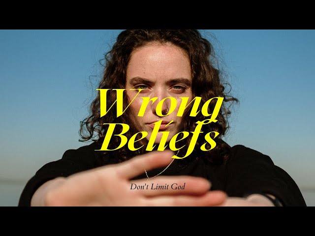 WRONG BELIEFS ➤ Don't Limit God