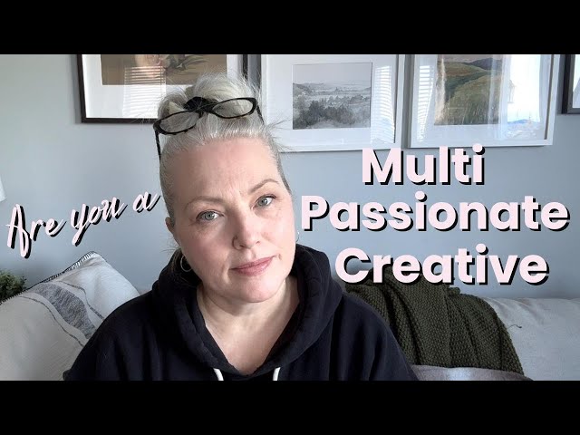 Are you a Multi passionate creative? Celebrate your gift and follow your inspiration. #creativeminds