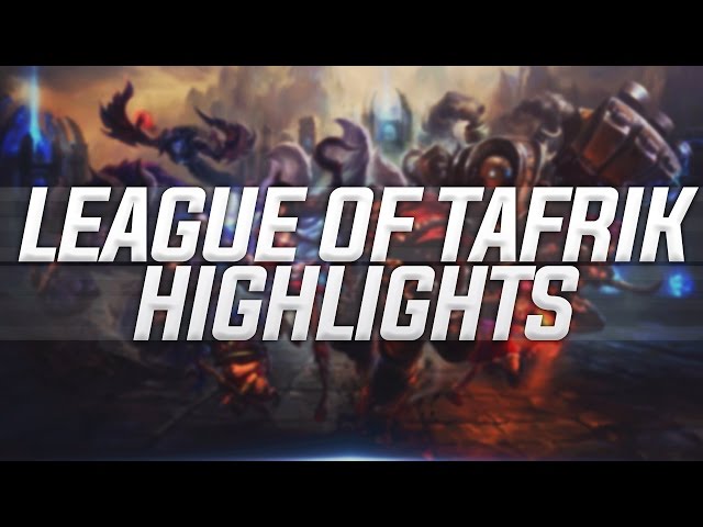 League of tafrik Highlights