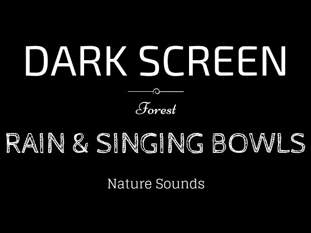 RAIN Sounds & TIBETAN SINGING BOWLS for Sleeping BLACK SCREEN | Sleep and Meditation | Nature Sounds