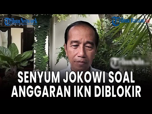 🔵[LIVE] Senyum Jokowi soal Anggaran IKN Diblokir: Tanyakan ke Pemerintah, Saya Jangan Ditarik-tarik