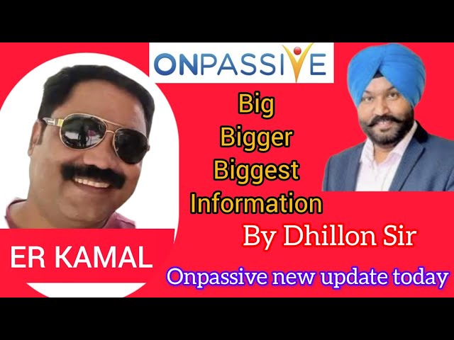 #onpassive || onpassive new update today || onpassive big bigger biggest || er kamal onpassive