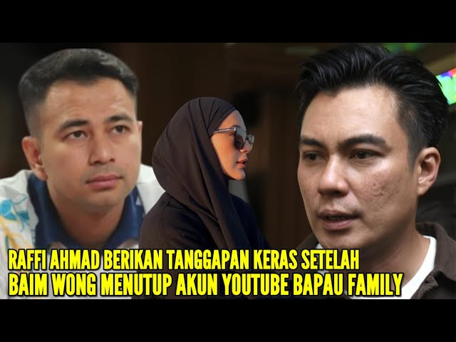 RAFFI AHMAD LANGSUNG HUBUNGI BAIM WONG SETELAH RESMI MENUTUP PERMANEN AKUN YOUTUBE BAPAU FAMILY