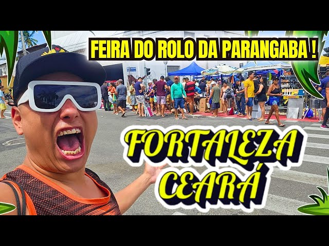 Conheça A Feira do Rolo da PARANGABA em FORTALEZA CEARÁ !