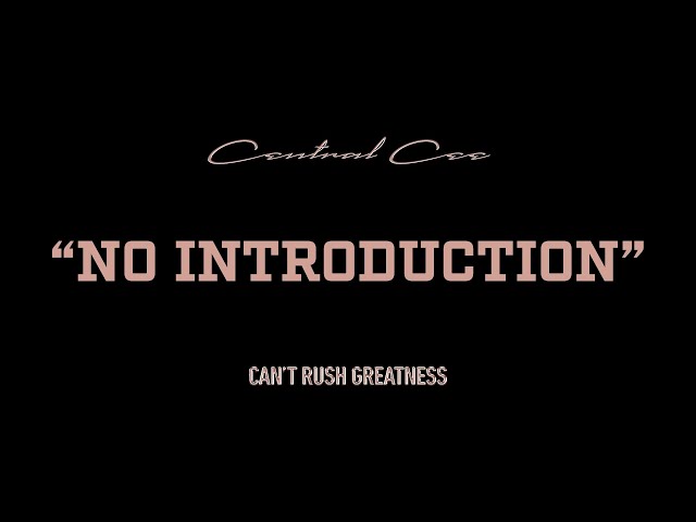 CENTRAL CEE - NO INTRODUCTION (LYRICS)