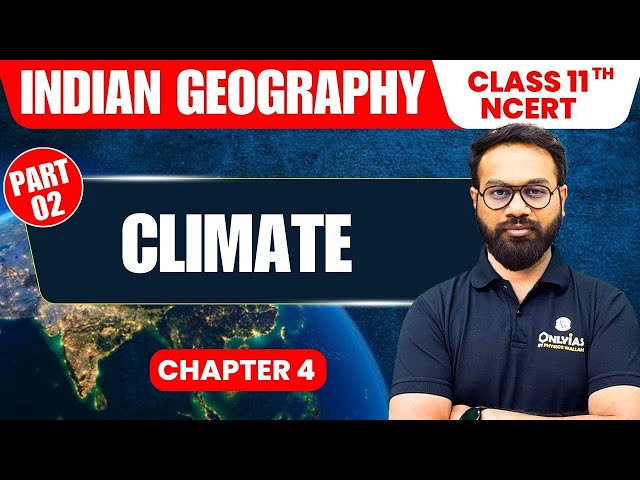 Climate - Part 2 | Indian Geography | Class 11th NCERT - Chapter  4 | UPSC Preparation