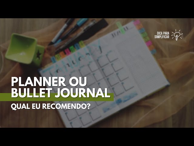 Planner ou bullet journal: qual eu recomendo?