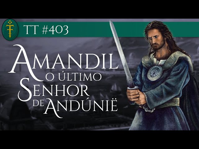 Amandil, the last Lord of Andúnië | TT #403