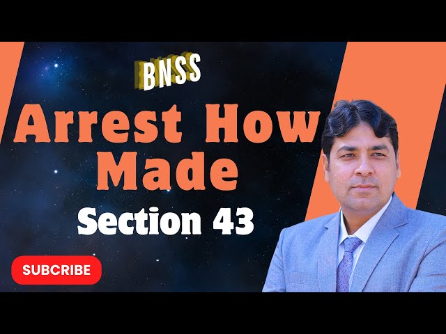 Arrest How Made ?  | Section 43 of BNSS | Bharatiya Nagarik Suraksha Sanhita, 2023 Lecture 17.