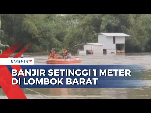 500 Lebih Keluarga Terdampak Banjir Setinggi 1-1,5 Meter di Lombok Barat