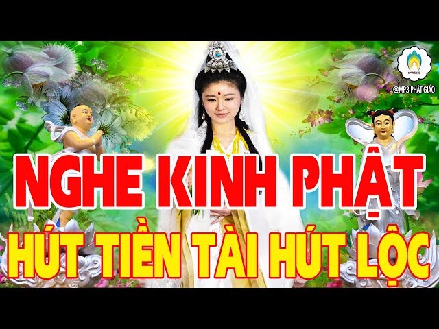 Nghe Tụng Kinh Phật Bồ Tát Phù Hộ Rước Tài Lộc Vào Nhà An Yên