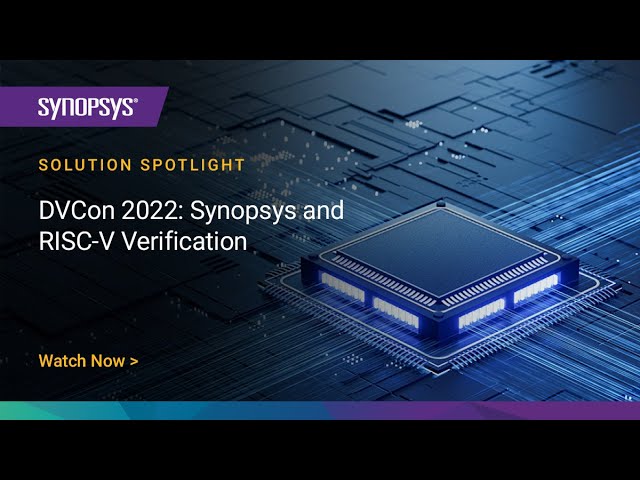 DVCon 2022: Synopsys and RISC-V Verification | Synopsys