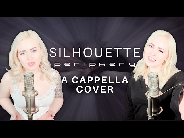 Periphery - Silhouette (A Cappella Cover)