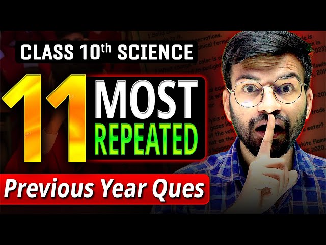 11 Most REPEATED Questions of Science | Class 10 Most Expected Questions of Science All Chapters