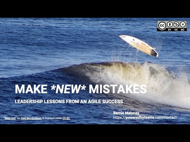 Make  New  Mistakes  - Leadership Lessons from an Agile Success