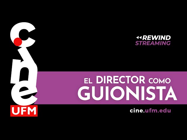 Cine UFM Live: El director como guionista