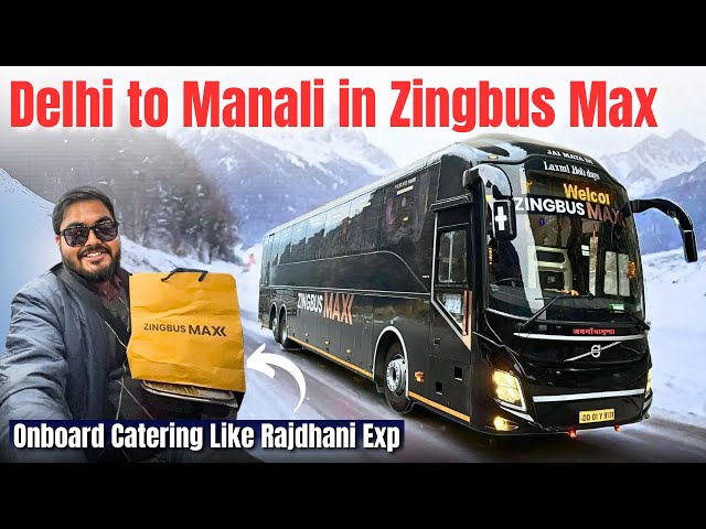 VOLVO 9600 with Onboard Catering | DELHI to MANALI in Zingbus Max | Manali Snowfall Updates