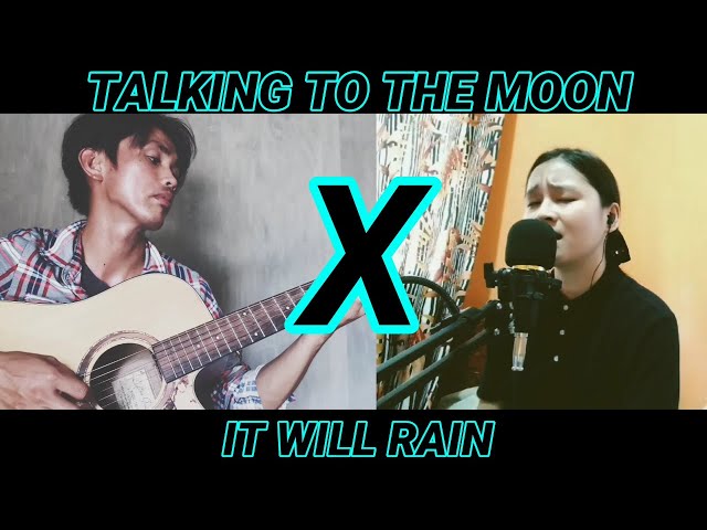 Talking to the moon x It will rain featuring (Raimilyn Yadao)