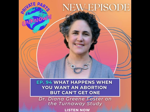 What Happens When You Want an Abortion But Can't Get One: Dr. Diana Greene Foster on the Turnaway...