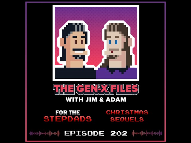 The Gen X Files 202 - For the Stepdads: Christmas Sequels