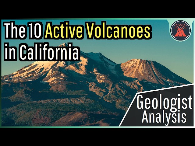 The 10 Active Volcanoes in California