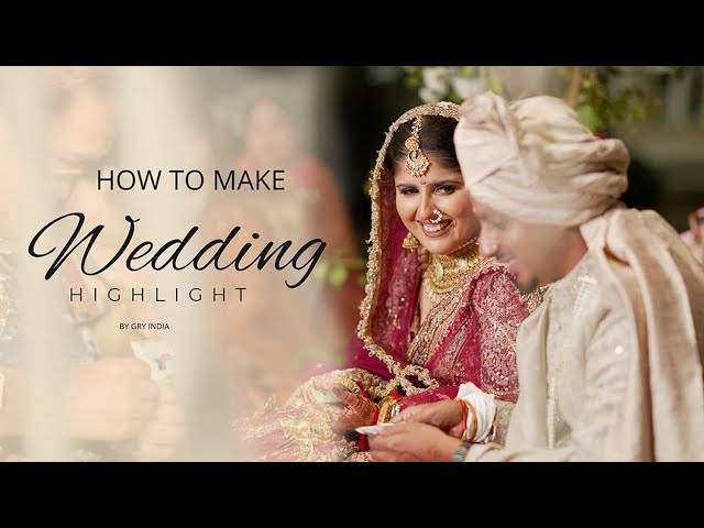 How To Shoot and Edit Wedding Highlights 2025