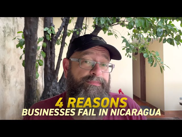 4 Reasons Businesses Fail in Nicaragua 🇳🇮