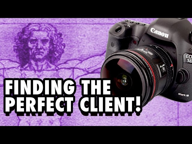 How to Find the Perfect Client - Photo & Video Work