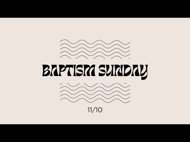 Baptism Sunday | November 10th, 2024